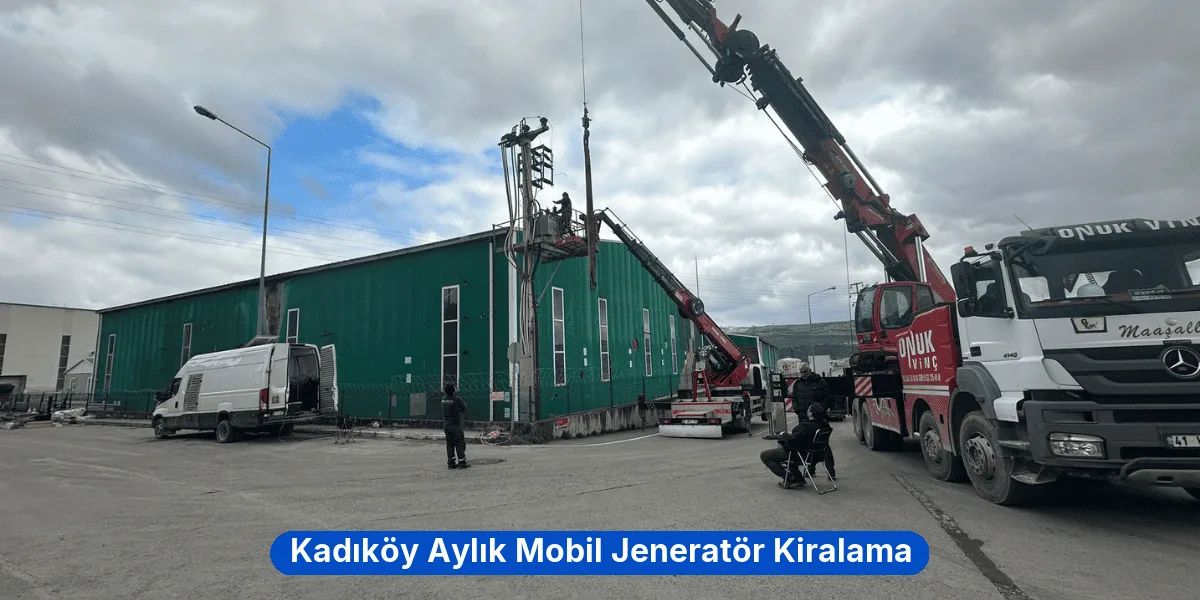 Kadıköy Aylık Mobil Jeneratör Kiralama