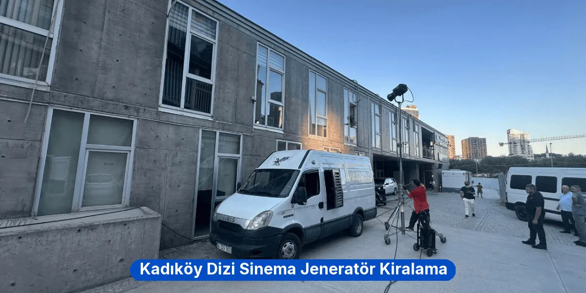 Kadıköy Dizi Sinema Jeneratör Kiralama
