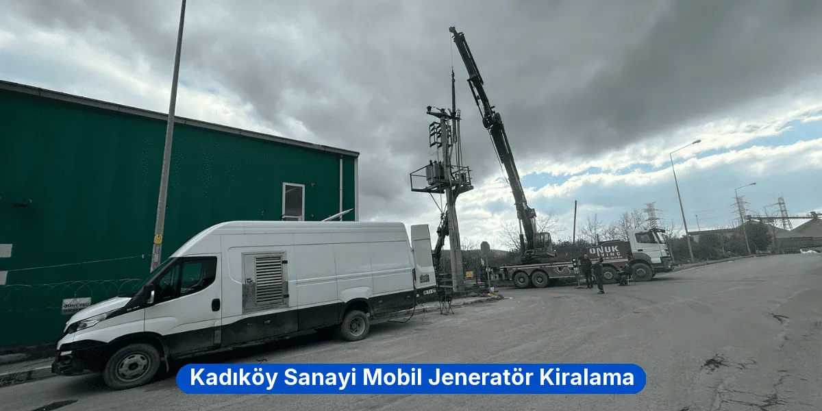 Kadıköy Sanayi Mobil Jeneratör Kiralama
